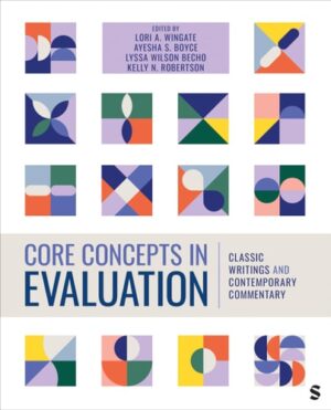 Core Concepts in Evaluation: Classic Writings and Contemporary Commentary