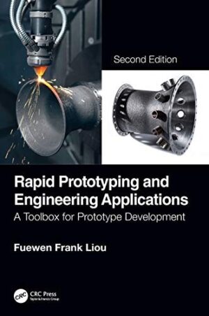 Rapid Prototyping and Engineering Applications: A Toolbox for Prototype Development, Second Edition