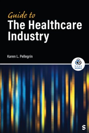 Guide to the Healthcare Industry (SAGE Works)