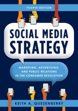 Social Media Strategy: Marketing, Advertising, and Public Relations in the Consumer Revolution