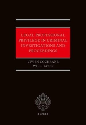 Legal Professional Privilege in Criminal Investigations and Proceedings