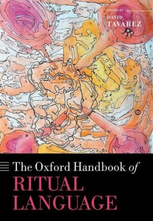 The Oxford Handbook of Ritual Language (Oxford Handbooks)