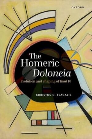 The Homeric Doloneia: Evolution and Shaping of Iliad 10