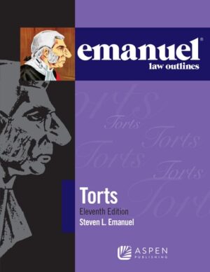 Emanuel Law Outlines for Torts (Emanuel Law Outlines Series)