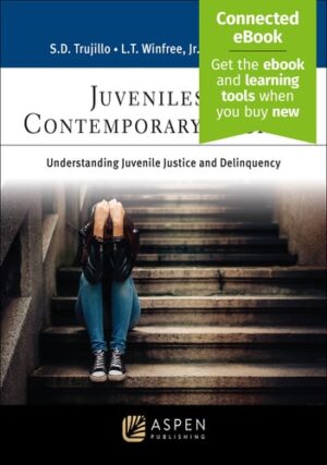 Juveniles in Contemporary Society: Understanding Juvenile Justice and Delinquency (Aspen Criminal Justice Series)