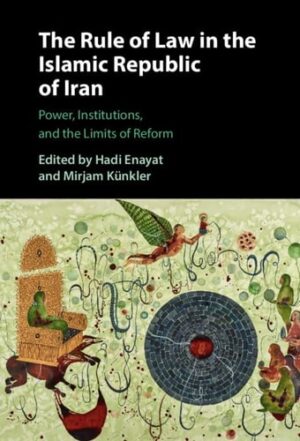 The Rule of Law in the Islamic Republic of Iran: Power, Institutions, and the Limits of Reform