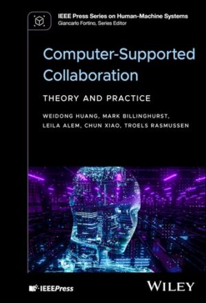 Computer Supported Collaboration: Theory and Practice (IEEE Press Series on Human-Machine Systems)