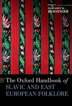 The Oxford Handbook of Slavic and East European Folklore (Oxford Handbooks)