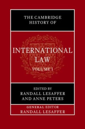 The Cambridge History of International Law: Volume 1, The Historiography of International Law