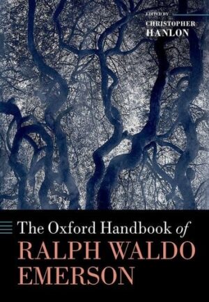 The Oxford Handbook of Ralph Waldo Emerson (Oxford Handbooks)