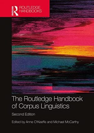 The Routledge Handbook of Corpus Linguistics (Routledge Handbooks in Applied Linguistics)