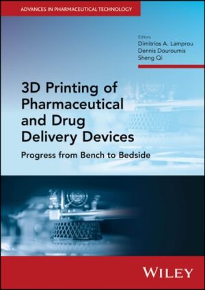 3D Printing of Pharmaceutical and Drug Delivery Devices: Progress from Bench to Bedside (Advances in Pharmaceutical Technology)