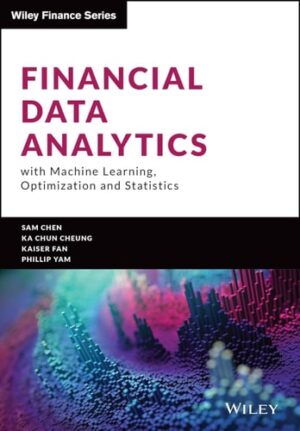 Financial Data Analytics with Machine Learning, Optimization and Statistics (Wiley Finance)