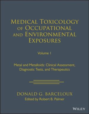 Medical Toxicology: Occupational and Environmental Exposures: Metals and Metalloids: Clinical Assessment, Diagnostic Tests, and Therapeutics