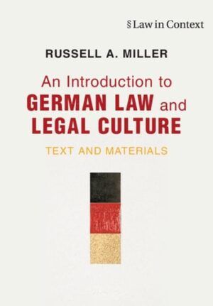 An Introduction to German Law and Legal Culture: Text and Materials (Law in Context)