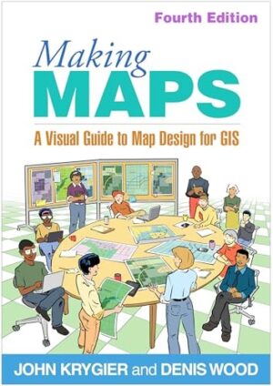 Making Maps: A Visual Guide to Map Design for GIS