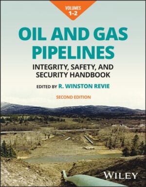 Oil and Gas Pipelines, Multi-Volume: Integrity, Safety, and Security Handbook