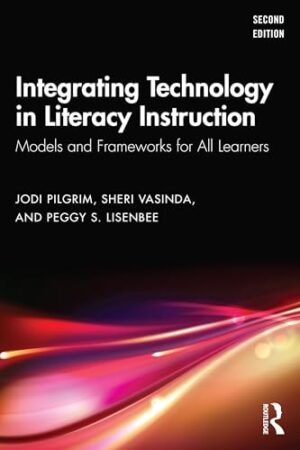 Integrating Technology in Literacy Instruction: Models and Frameworks for All Learners
