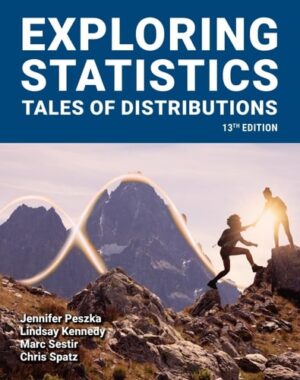 Exploring Statistics: Tales of Distributions, 13th Edition