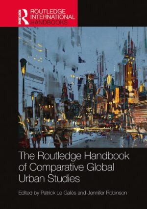 The Routledge Handbook of Comparative Global Urban Studies (Routledge International Handbooks)