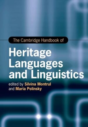 The Cambridge Handbook of Heritage Languages and Linguistics (Cambridge Handbooks in Language and Linguistics)