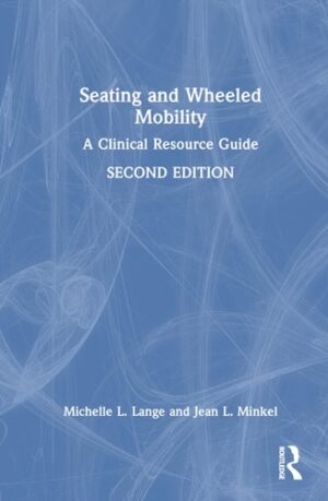 Seating and Wheeled Mobility: A Clinical Resource Guide