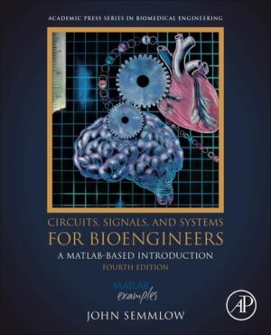Circuits, Signals and Systems for Bioengineers: A MATLAB-Based Introduction (Biomedical Engineering)