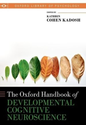 Oxford Handbook of Developmental Cognitive Neuroscience (Oxford Library of Psychology)