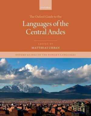 Oxford Guide to the Languages of the Central Andes (Oxford Guides to the World's Languages)
