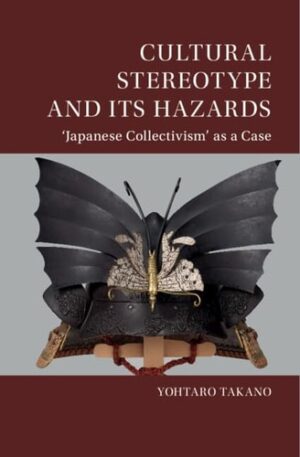 Cultural Stereotype and Its Hazards: ‘Japanese Collectivism' as a Case (Culture and Psychology)