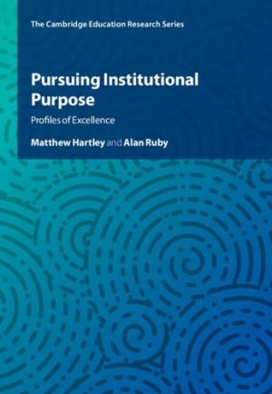 Pursuing Institutional Purpose: Profiles of Excellence (Cambridge Education Research)