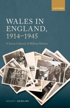 Wales in England, 1914-1945: A Social, Cultural, and Military History