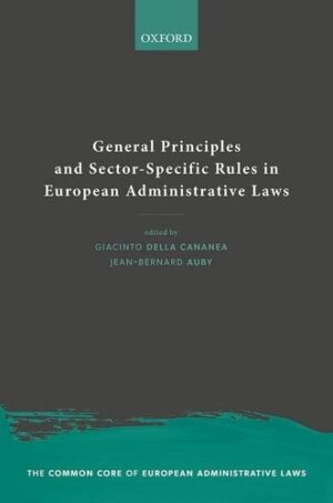 General Principles and Sector-Specific Rules in European Administrative Laws (The Common Core of European Administrative Law)