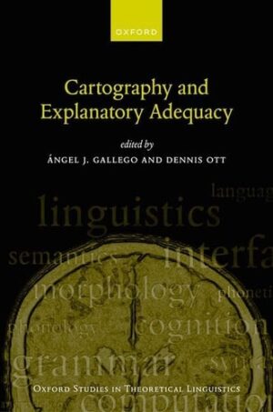 Cartography and Explanatory Adequacy (Oxford Studies in Theoretical Linguistics)