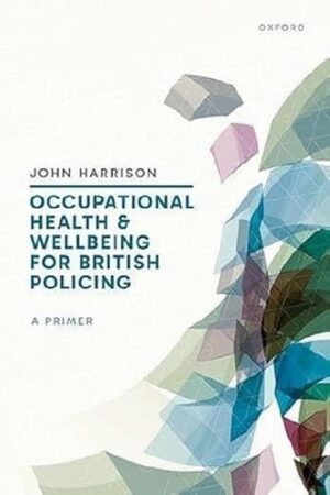 Occupational Health and Wellbeing for British Policing: A Primer