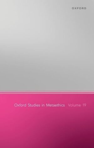 Oxford Studies in Metaethics, Volume 19