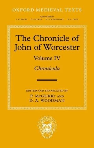 The Chronicle of John of Worcester: Volume IV: Chronicula (Oxford Medieval Texts)