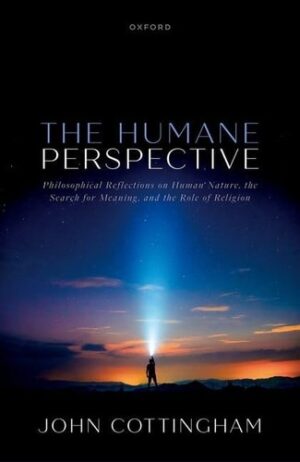 The Humane Perspective: Philosophical Reflections on Human Nature, the Search for Meaning, and the Role of Religion