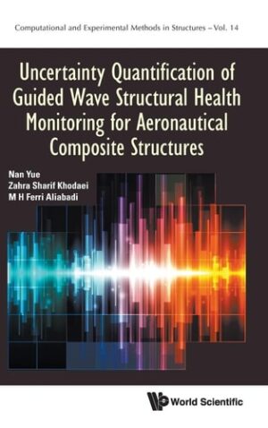 Uncertainty Quantification of Guided Wave Structural Health Monitoring for Aeronautical Composite Structures (Computational and Experimental Methods in Structure, 14)