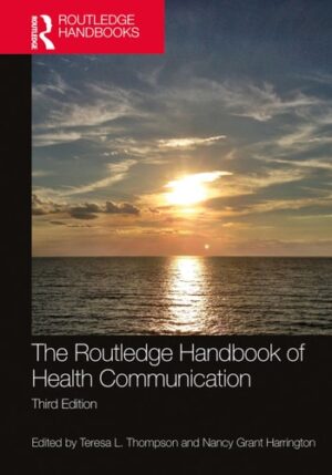 The Routledge Handbook of Health Communication (Routledge Communication Series)