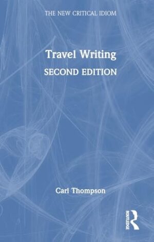 Travel Writing (The New Critical Idiom)