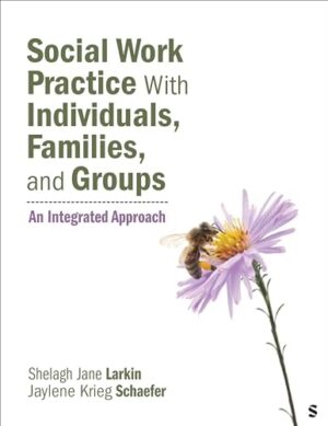 Social Work Practice With Individuals, Families, and Groups: An Integrated Approach