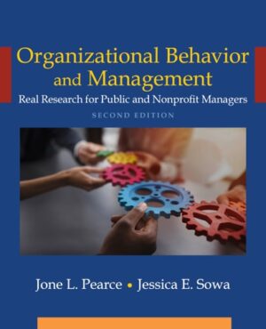 Organizational Behavior and Management Textbook, Second Edition, Public Administration Focus, by Jone Pearce and Jessica Sowa