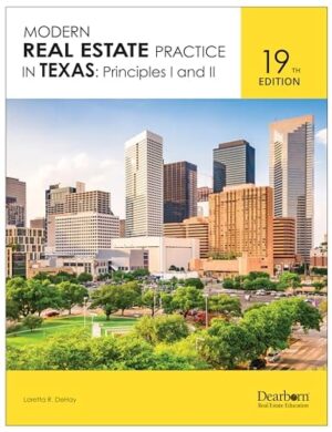 Modern Real Estate Practice in Texas, 19th Edition: Principles I and II. Comprehensive prelicensing guide with up to date TX legislature (Dearborn Real Estate Education)