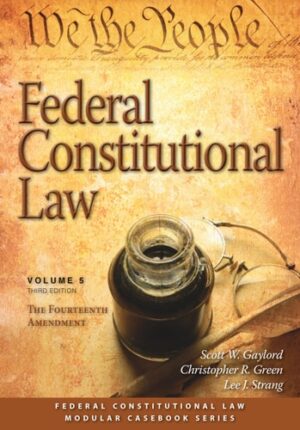 Federal Constitutional Law, Volume 5: The Fourteenth Amendment (Federal Constitutional Law Series)