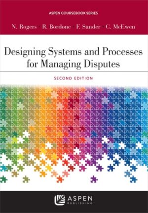 Aspen Coursebook Series Designing Systems and Processes for Managing Disputes