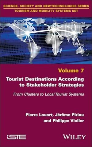 Tourist Destinations According to Stakeholder Strategies: From Clusters to Local Tourist Systems (ISTE Invoiced)