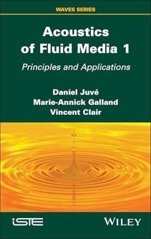 Acoustics of Fluid Media 1: Principles and Applications (ISTE Invoiced)