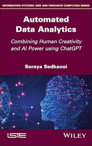 Automated Data Analytics: Combining Human Creativity and AI Power Using ChatGPT (ISTE Invoiced)