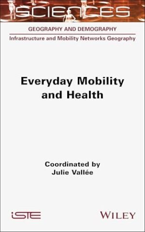 Everyday Mobility and Health (ISTE Consignment)